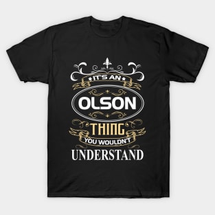 Olson Name Shirt It's An Olson Thing You Wouldn't Understand T-Shirt